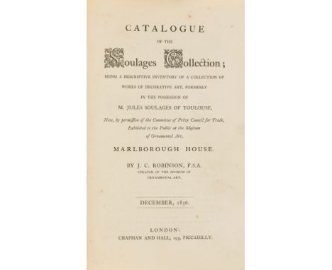 NO RESERVE Robinson (J.C.) Catalogue of the Soulages Collection...exhibited to the Public at...Marlborough House, original cl