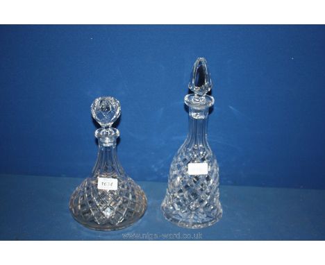 Two cut glass Decanters with stoppers, one bell shape the other a ship's decanter.