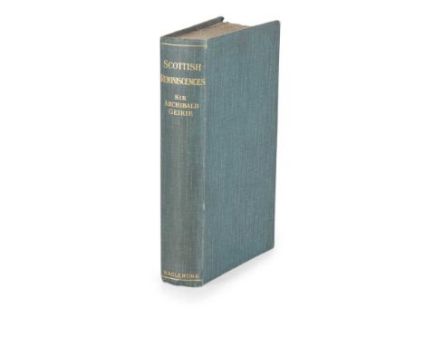 Geikie, Sir Archibald Scottish Reminiscences Glasgow: James Maclehose and Sons, 1904. First edition, 8vo, inscribed by the au