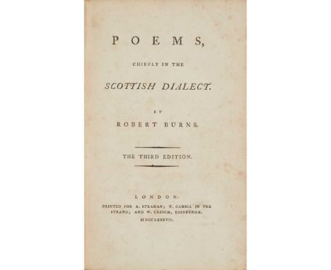 Burns, Robert Poems chiefly in the Scottish Dialect London: A. Strahan [&amp;c.], 1787, Third edition, 8vo, engraved portrait