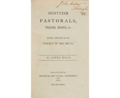 Hogg, James Scottish Pastorals, Poems, Songs, &amp;c. Mostly written in the Dialect of the South. Edinburgh: Printed by John 