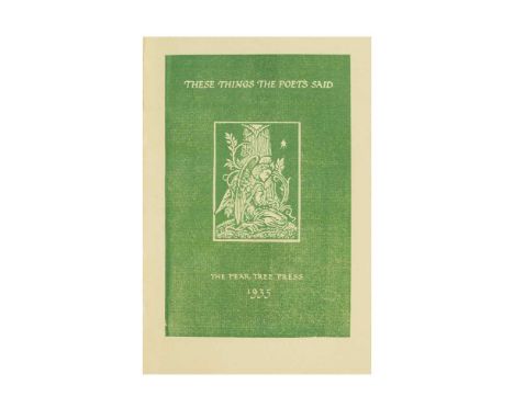 Thomas, Edward These Things The Poets Said The Pear Tree Press, 1935. First edition, number 73 of 150 copies, 8vo, title prin