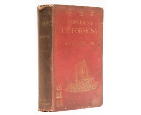 Taiwan.- Pickering (William Alexander) Pioneering in Formosa: Recollections of Adventures among Mandarins, Wreckers, &amp; He