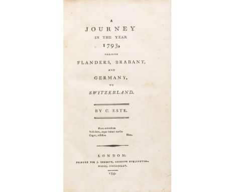 NO RESERVE Europe.- Este (Charles) A journey in the year 1793, through Flanders, Brabant, and Germany, to Switzerland, first 