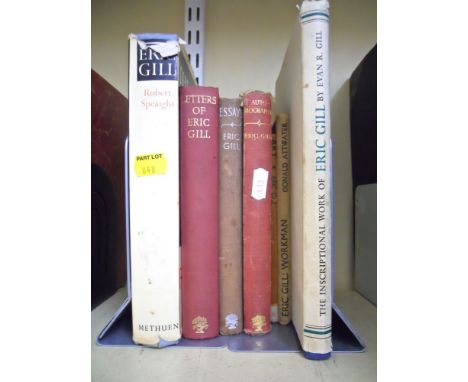 Seven books by or about the artist Eric Gill including a first edition of The Inscriptional Work of Eric Gill, published by C