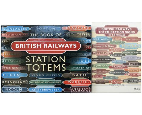 THE BOOK OF BRITISH RAILWAY TOTEMS by Dave Brennand & Richard Furness, first edition copy published in 2002 and sold out almo