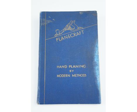 [ Woodworking / Tools ] "Planecraft, Hand Planing by Modern Methods", Sheffield, C &amp; J Hampton Ltd, 1934, 135 pp