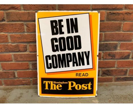 The Birmingham Post - 'Be In Good Company' Vintage Enamel SignMake: Contact AuctioneerModel: Contact AuctioneerYear: 0Mileage