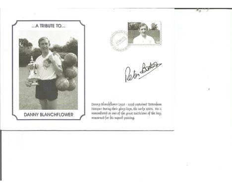 Peter Baker Signed Tottenham Hotspur Danny Blanchflower Tribute Cover. Good Condition. All signed pieces come with a Certific