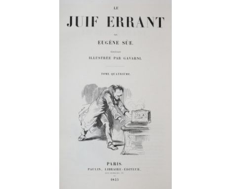 Sue,E.: Le juif errant. 4 Bde. Paris, Paulin 1845. 4°. Mit zahlr. Holzst. im Text u. 83 Tafeln nach Gavarni, sowie 1 gefalt. 