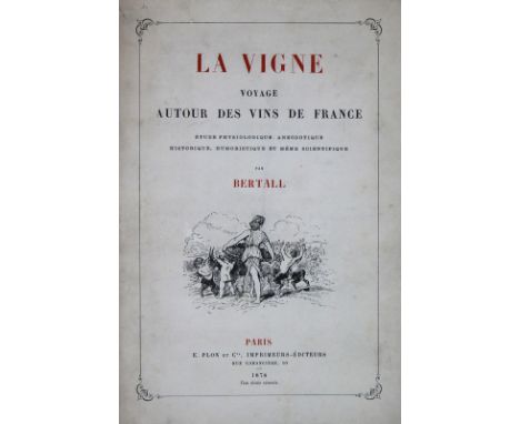 Bertall,(A.).: La Vigne. Voyage autour des vins de France. Etude physiologique, anecdotique, historique, humoristique et meme