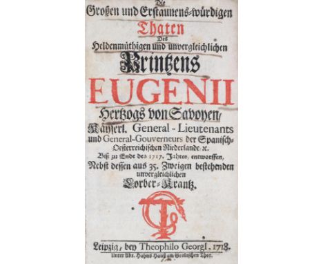 (Fassmann,D.).: Die großen und erstaunens-würdigen Thaten des Heldenmüthigen und unvergleichlichen Printzens Eugenii Hertzogs