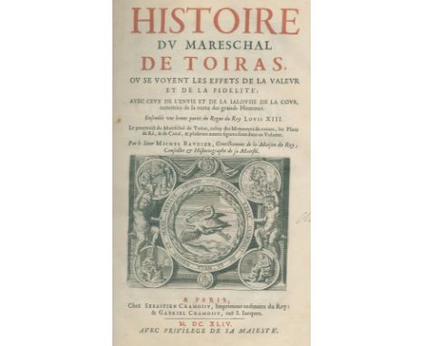 Baudier,M.: Histoire du Mareschal de Toiras. Ensemble une bonne partie du regne du Roy Louis XIII. Paris, Cramoisy 1644. Fol.