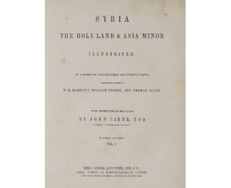 Carne (John). Syria, The Holy Land &amp; Asia Minor Illustrated, 3 volumes in one, London: Peter Jackson, c.1842, letterpress