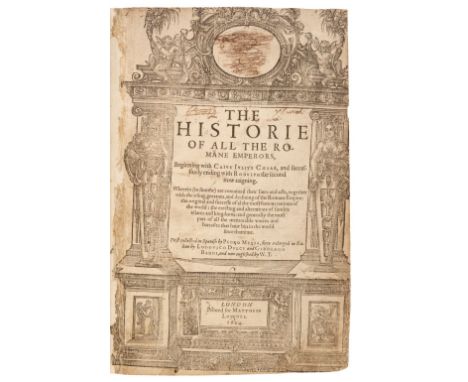 Mexia (Pedro). The Historie of all the Romane Emperors, beginning with Caius Iulius Cæsar, and successiuely ending with Rodul