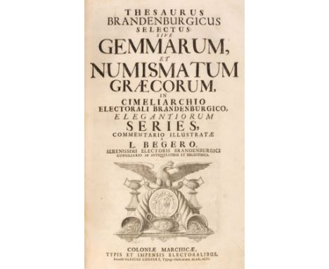 Beger (Lorenz). Thesaurus Brandenburgicus selectus: sive Gemmarum et numismatum Graecorum, in cimeliarchio Electorali Branden