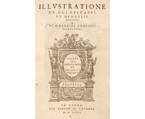 Simeoni (Gabriele). Illustratione de gli epitaffi et medaglie antiche, di M. Gabriel Symeoni fiorentino, 1st Italian edition,