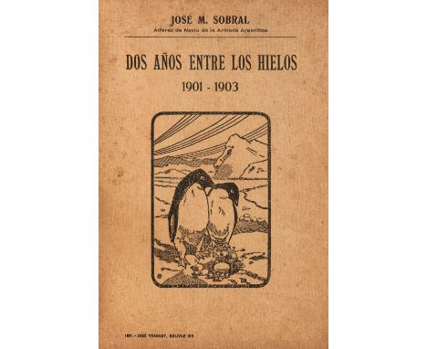 Sobral (José M). Dos años entre los hielos 1901-1903, 1st edition, Buenos Aires, 1904, frontispiece and numerous illustration