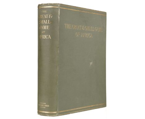Ward (Rowland, publisher). Great and Small Game of Africa. An account of the distribution, habits, and natural history of the