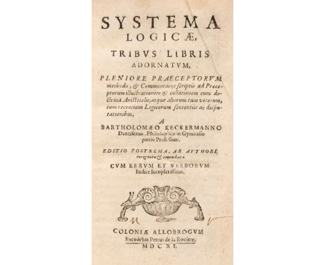 Keckermann (Bartholomäus). Systema Logicae, tribus libris adornatum, pleniore praeceptorum methodo, &amp; Commentarijs script