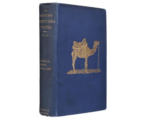 Adams (Archibald). The Western Rajputana States, a medico-topographical and general account of Marwar, Sirohi, Jaisalmir, 1st