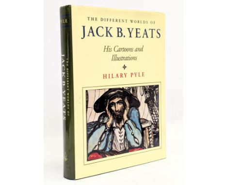 First Edition. The Different Worlds Of Jack B. Yeats. His Cartoons and Illustrations. By Hilary Pyle. 1994. With dust jacket.