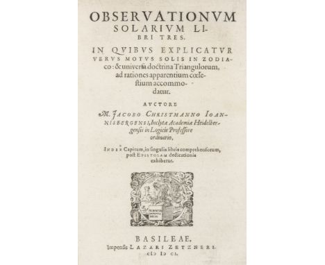 Astronomie - - Christmann, Jacob. Observationum solarium libri tres. In quibus explicatur verus motus Solis in Zodiaco: &amp;