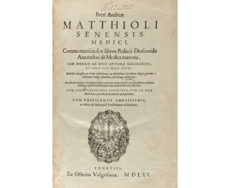 MATTIOLI, PIETRO ANDREACOMMENTARII IN SEX LIBROS Venice: Vincenzo Valgrisi, 1565. Folio, portrait, woodcuts in text, 16th? ce