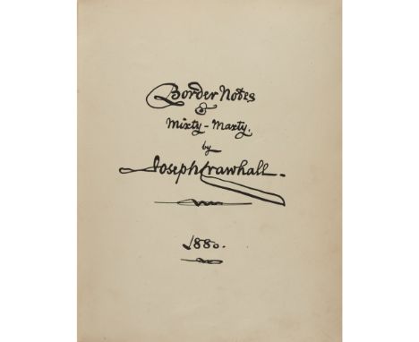 CRAWHALL, JOSEPHBORDER NOTES & MIXTY-MAXTY. Newcastle upon Tyne: Andrew Reid for the Author, 1880. Limited to 50 copies of wh