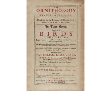 WILLUGHBY, FRANCIS - JOHN RAYTHE ORNITHOLOGY OF FRANCIS WILLUGHBY... IN THREE BOOKS London: John Martyn, 1678. Folio, 80 leav