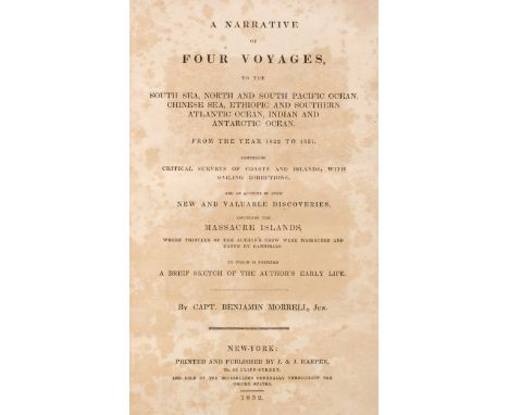 Morrell (Benjamin). A Narrative of Four Voyages, to the South Sea, North and South Pacific Ocean, Chinese Sea, Ethiopic and S
