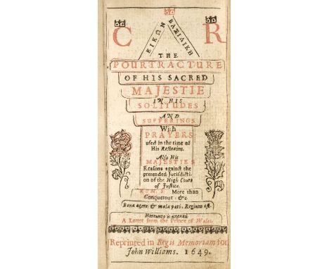 Charles I. Eikon Basilike. The Pourtracture of his Sacred Majestie in His Solitudes and Sufferings, [London]: Reprinted in Re