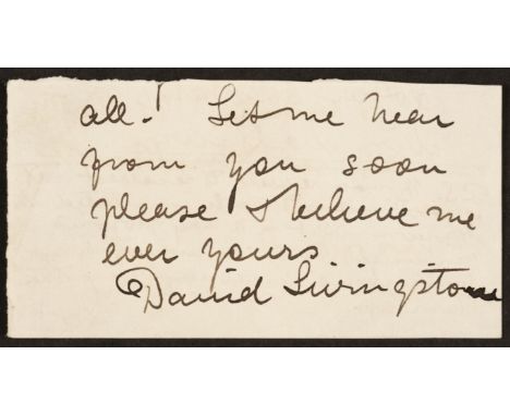 * Livingstone (David, 1813-1873). Autograph end of a letter signed, 'David Livingstone', no date, in full, 'all. Let me hear 