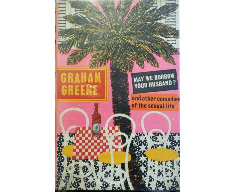 Greene (Graham). May We Borrow Your Husband? And Other Comedies of the Sexual Life, London: The Bodley Head, 1st edition, 196