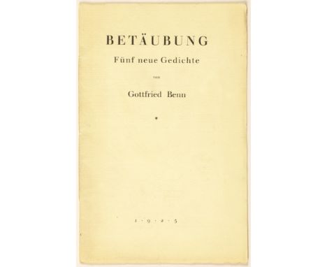 Gottfried Benn. Betäubung. Fünf neue Gedichte. Berlin, Alfred Richard Meyer 1925. Originalbroschur.Eins von 300 Exemplaren. -