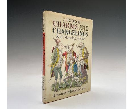 RUTH MANNING-SANDERS. 'A Book of Charms and Changelings.' First edition by Methuen, unclipped coloured dustjacket and frontis