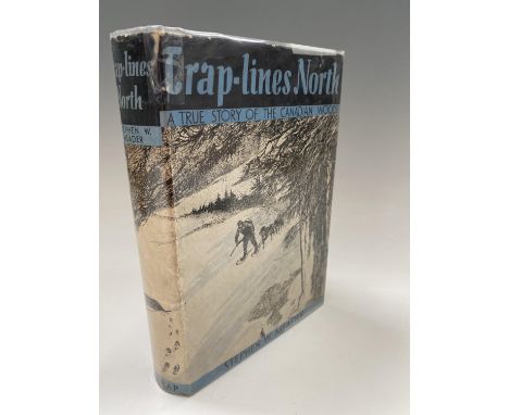 STEPHEN W. MEADER. 'Trap-Lines North: A True Story of The Canadian Woods.' First edition, original coth, clipped dj, rubbed a