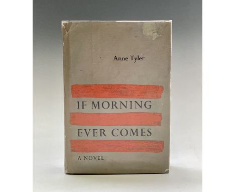 ANNE TYLER. 'If Morning Ever Comes.' First edition, clipped dj, owner inscribed on endpaper, foxing to edge of textblock, Alf