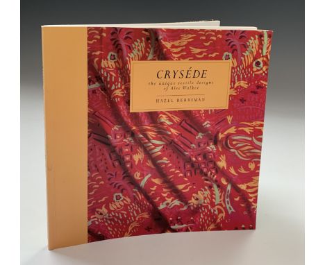 HAZEL BERRIMAN. 'Crysede: The unique textile designs of Alec Walker.' Thirty-six plates of designs in full colour. Paperback.