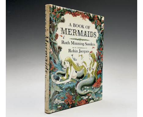 RUTH MANNING-SANDERS. 'A Book of Mermaids.' First edition by Methuen, unclipped dj, coloured dustjacket by Robin Jacques, bla