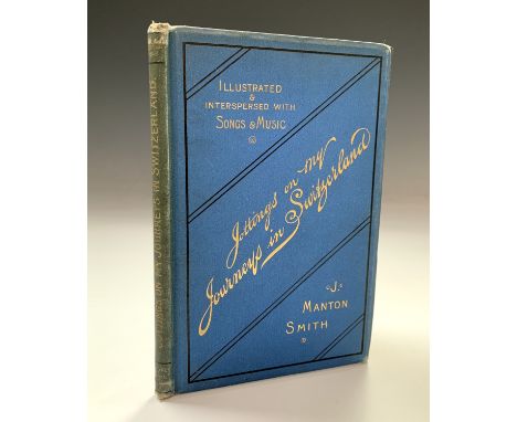 J. MANTON SMITH. 'Lecture Jottings: Jottings on My Journeys in Switzerland.' Illustrated and Inspired with Songs by J. Manton