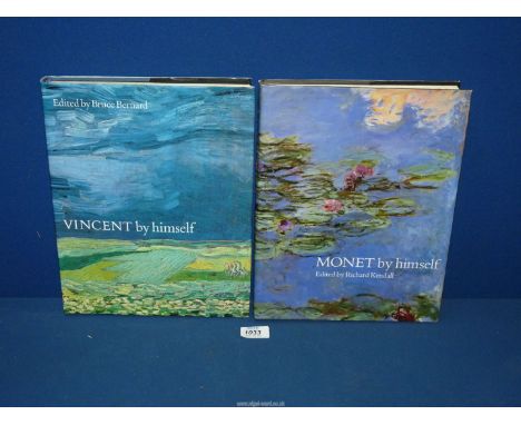 Two large books 'Vincent By Himself' edited by Bruce Bernard and 'Monet By Himself' edited by Richard Kendall.`