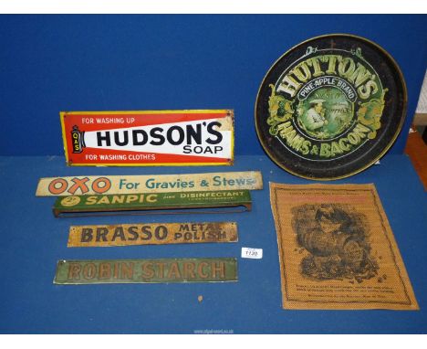 A small quantity of Advertising metal signs for "Oxo", "Robin's starch" enamel "Hudson's Soap" etc., and a Hutton's ham and b