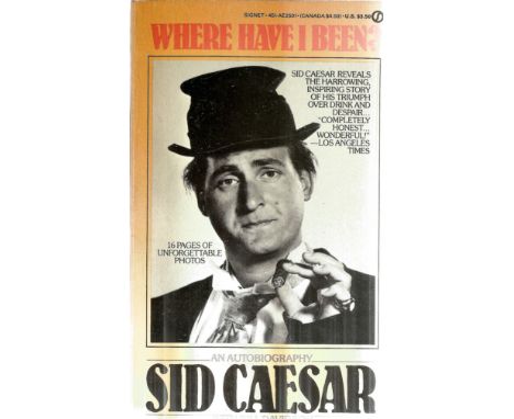 Sid Caesar. Where Have I Been? An Autobiography. Signed on Title page by Sid Caesar. A Paperback book, showing signs of age. 