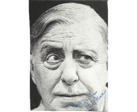 Bill Fraser signed and inscribed 5x3 black and white glossy magazine page. Fraser was a Scottish actor who appeared on stage,