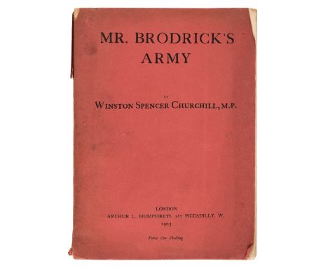 Churchill (Winston Spencer). Mr. Brodrick's Army, London: Arthur L. Humphreys, 1903, 102 pp., a little light spotting and ton