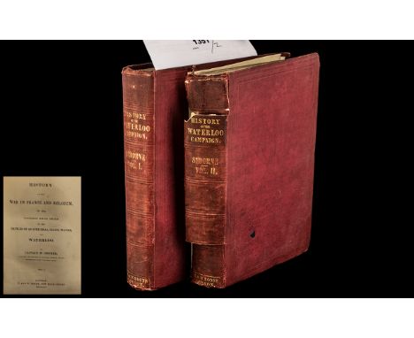 Waterloo: History of the War in France and Belgium in 1815, containing comprehensive details of the Battles of Quatre Bras, L