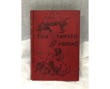 A FIRST EDITION TOM SAWYER ABROAD HARDBACK BY MARK TWAIN - PUBLISHED 1894 BY CHATTO &amp; WINDUS PICCADILLY 