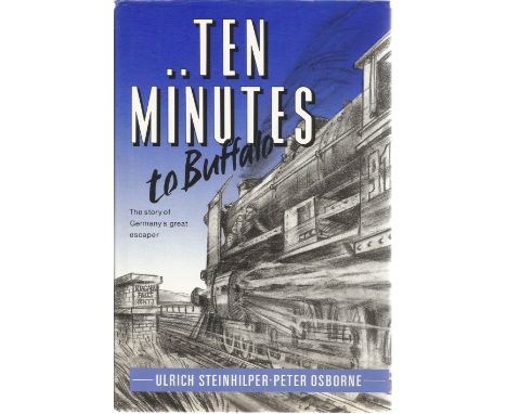 Ulrich Steinhilper and Peter Osborne…Tin Minutes To Buffalo, the story of Germanys great escaper Ulrich Steinhilper. WW2 Firs