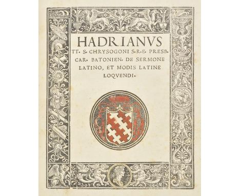 Castellensis (Hadrianus, Cardinal). De sermone latino, et modis Latine loquendi, 1st edition, Rome: Marcellus Silber, October